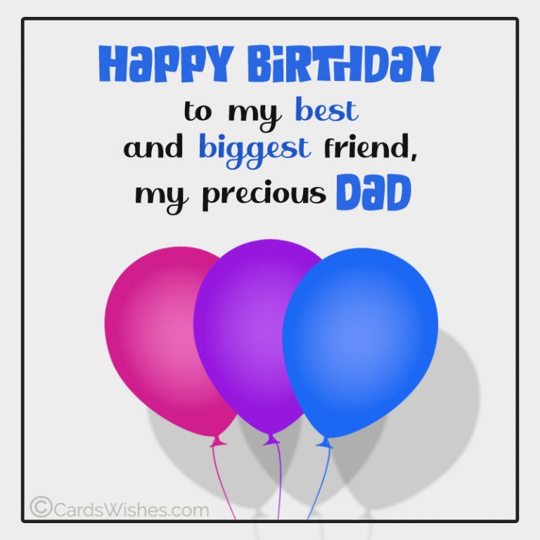 150+ Warm Birthday Wishes for Dad To Make Him Feel Loved