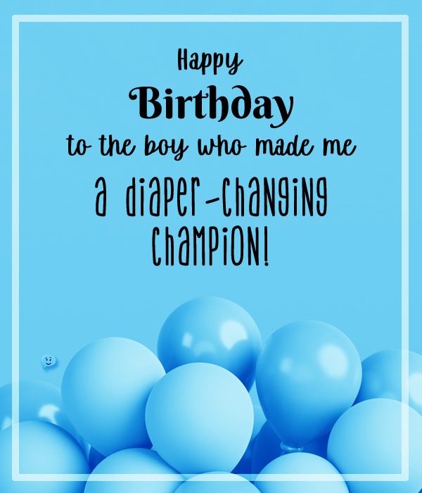 Happy Birthday to the boy who made me a diaper-changing champion!