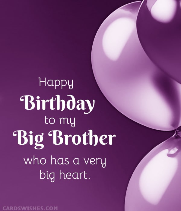 Happy Birthday to my big brother who has a very big heart!