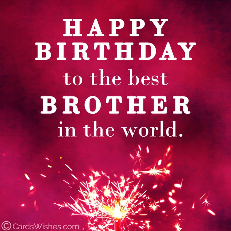 160+ Birthday Wishes for Brother - CardsWishes.com