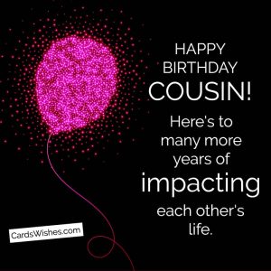 100+ Birthday Wishes for Cousin - CardsWishes.com