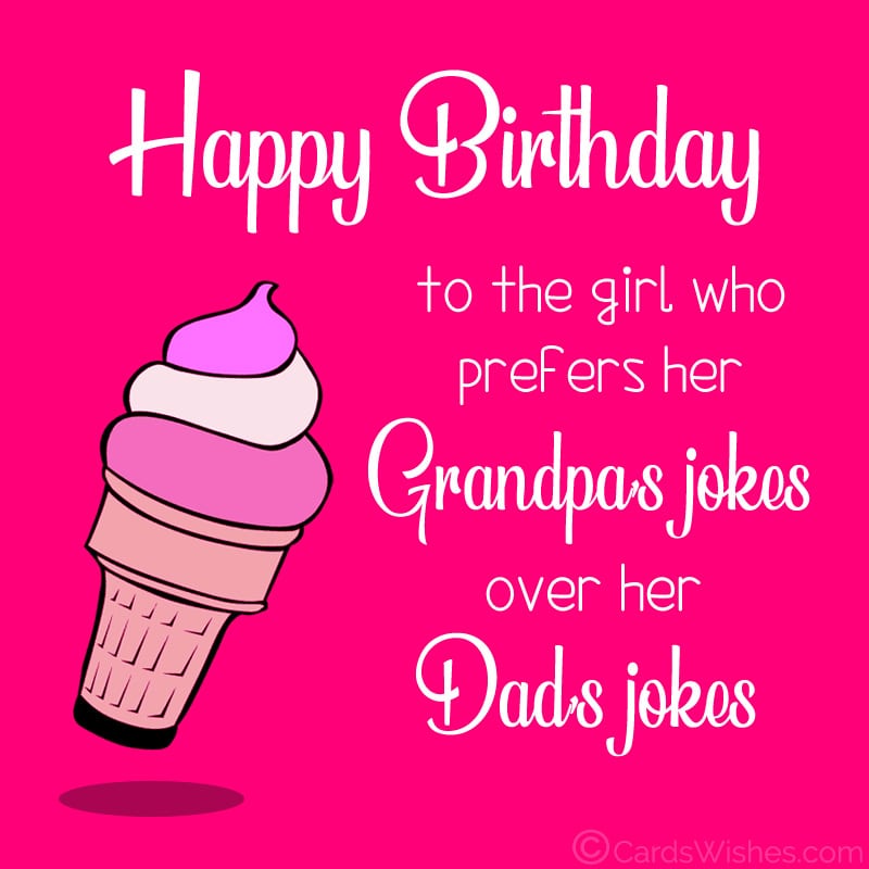 funny birthday wishes for granddaughter from grandpa