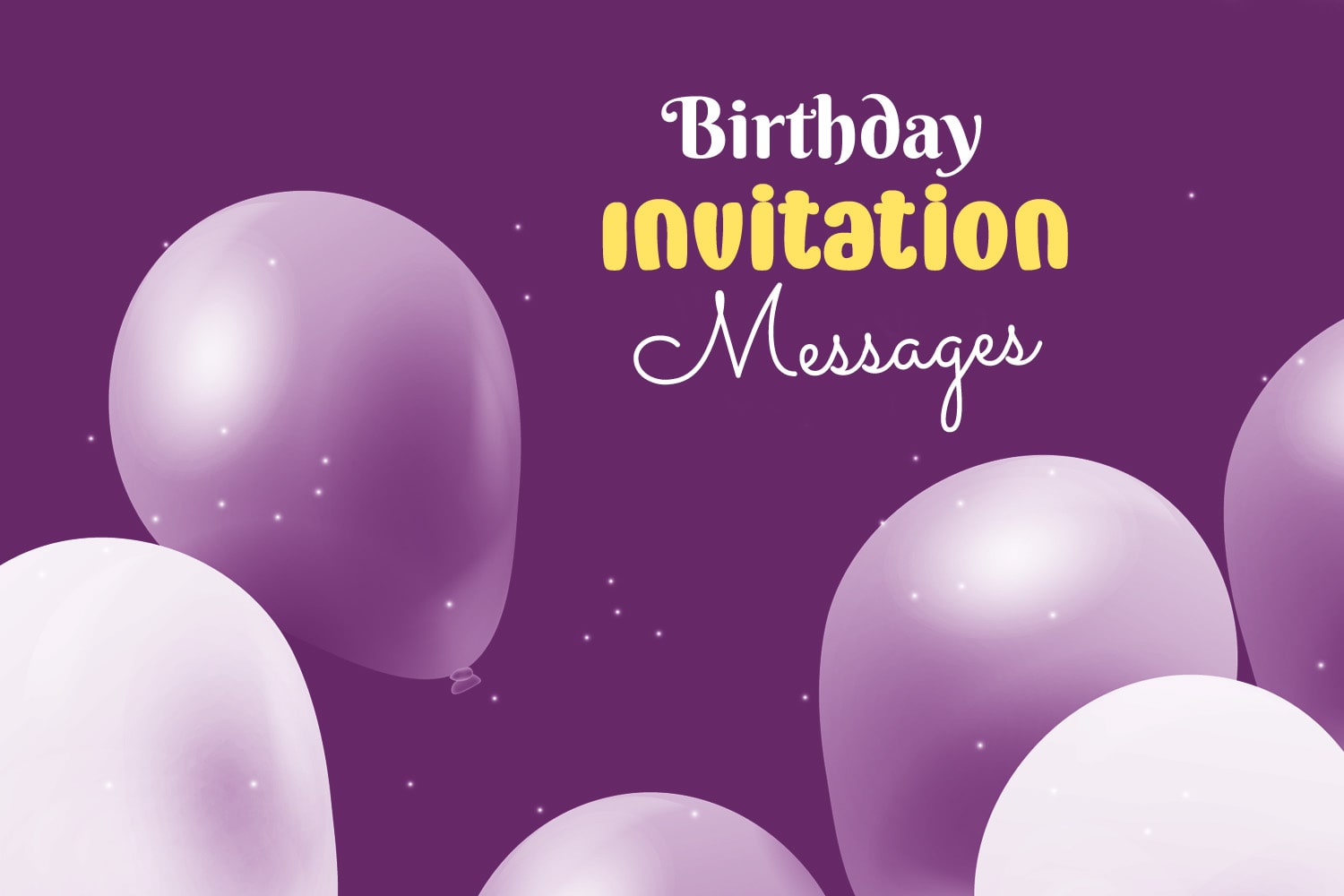 Birthday Invitation Messages and Party Wording Ideas