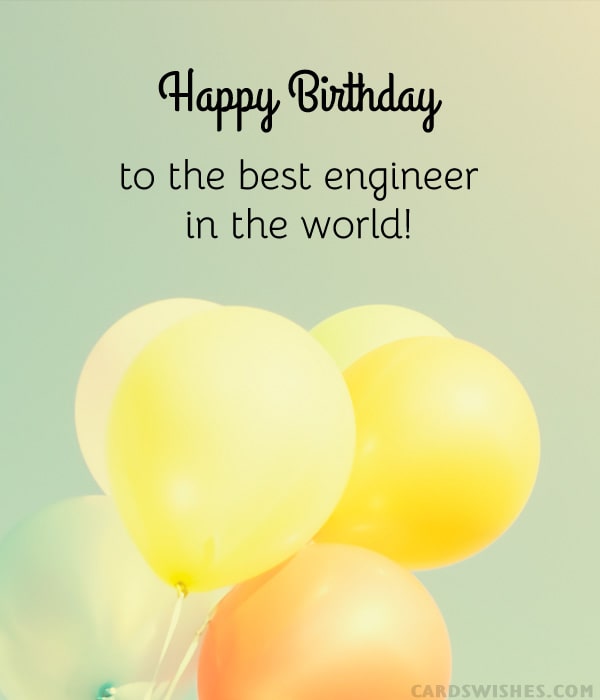 Happy Birthday to the best engineer in the world!