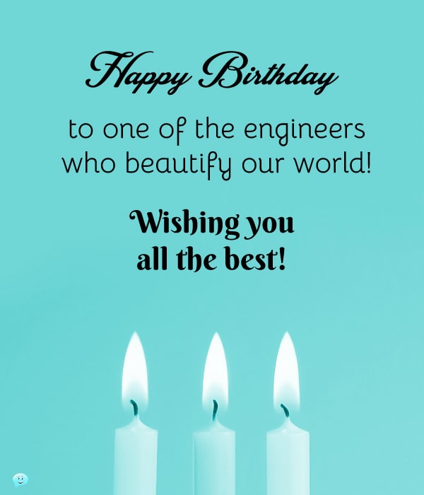 Happy Birthday to one of the engineers who beautify our world! Wishing you all the best!