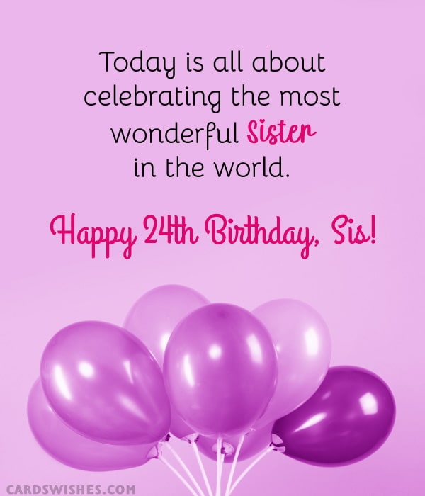 Today is all about celebrating the most wonderful sister in the world. Happy 24th Birthday, sis!