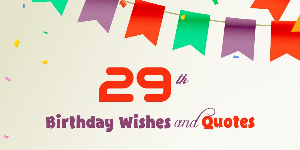 29th Birthday Wishes, Quotes, And Captions