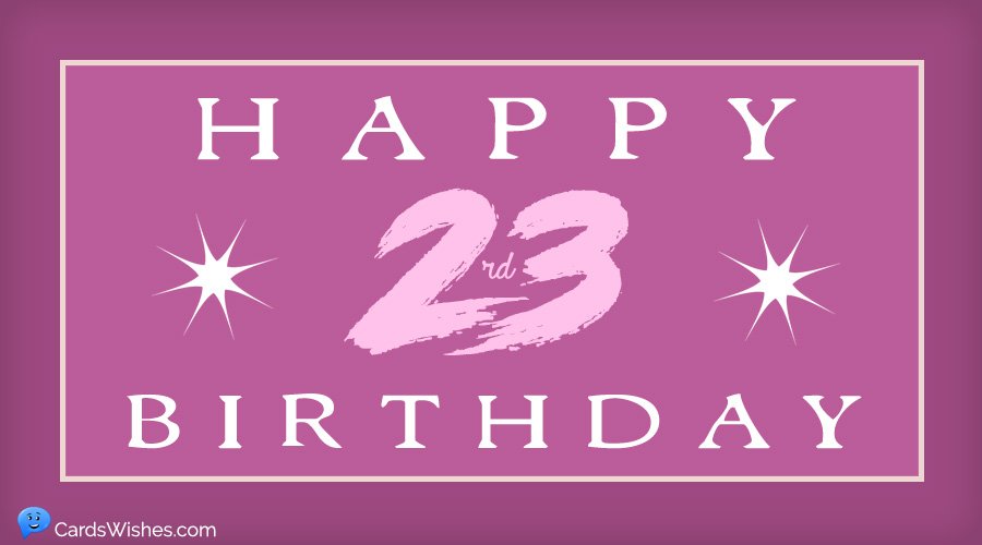 Happy 23rd Birthday Best Wishes Messages And Cards | Images and Photos ...