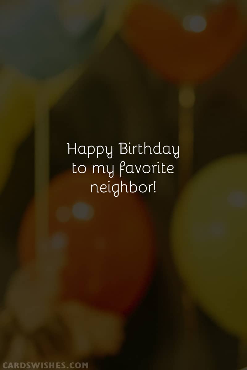 Happy Birthday to my favorite neighbor!