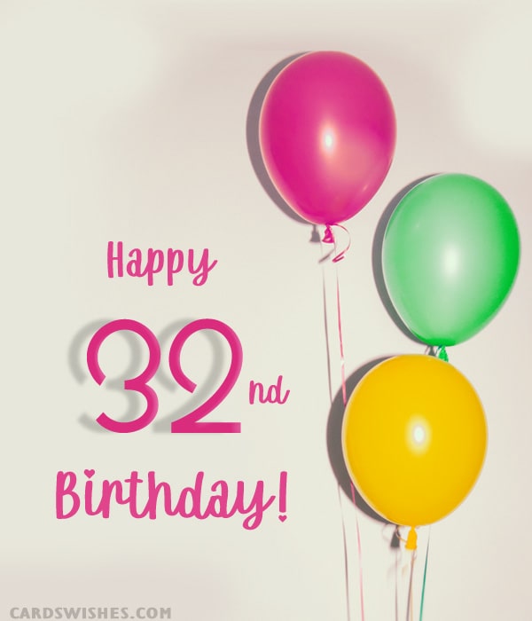 Happy 32nd Birthday!