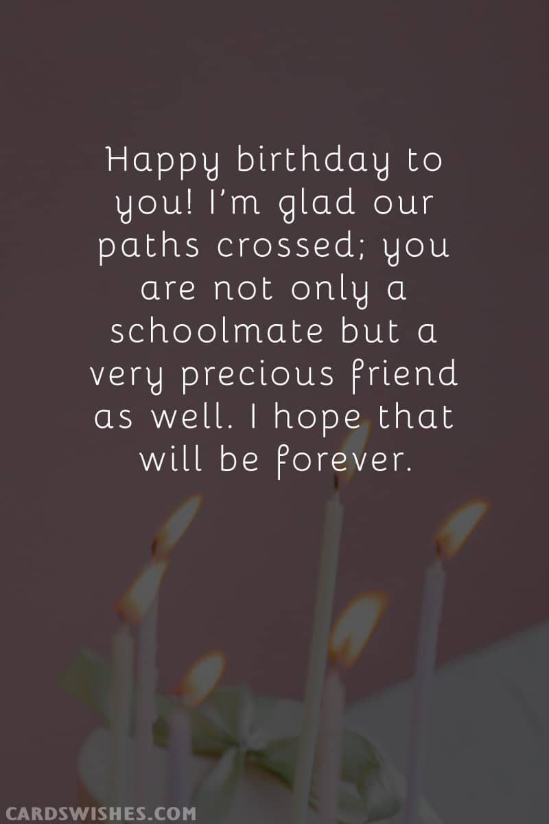 Happy birthday to you! I’m glad our paths crossed; you are not only a schoolmate but a very precious friend as well. I hope that will be forever.