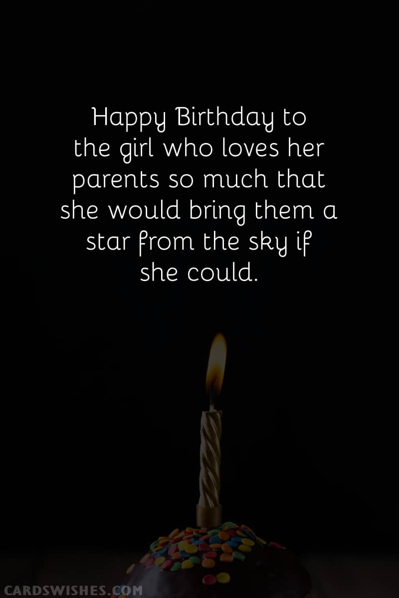 Happy Birthday to the girl who loves her parents so much that she would bring them a star from the sky if she could