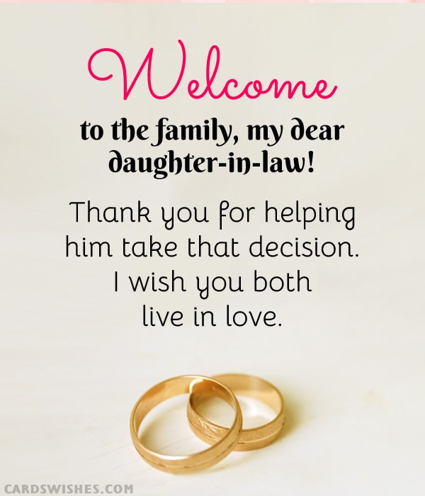 Welcome to the family, my dear daughter-in-law! Thank you for helping him take that decision. I wish you both live in love
