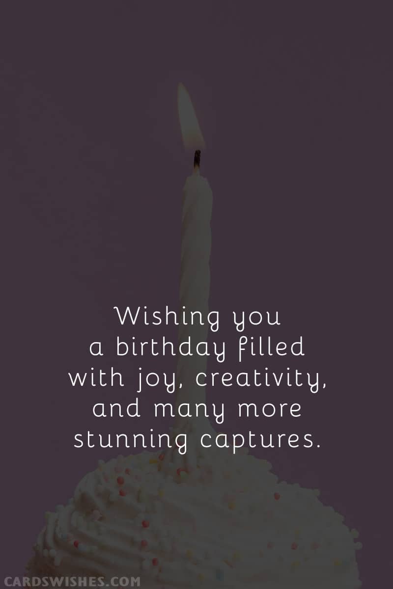 Wishing you a birthday filled with joy, creativity, and many more stunning captures