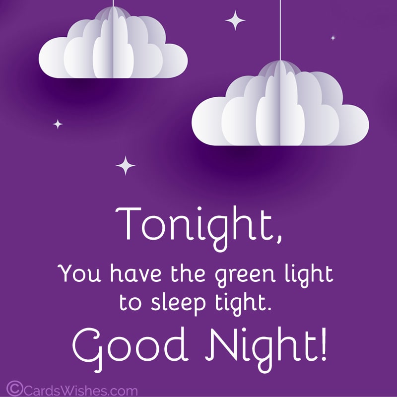 Tonight, you have the green light to sleep tight. Good Night!