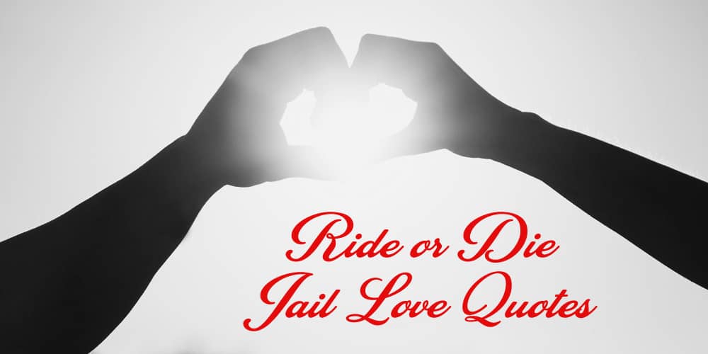 Top 20 Ride Or Die Jail Love Quotes For True Love