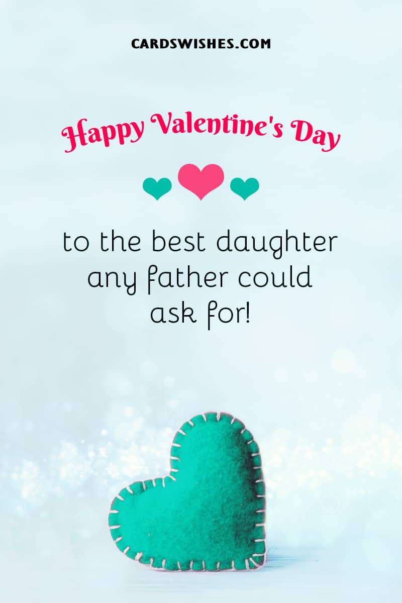 Happy Valentine's Day to the best daughter any father could ask for