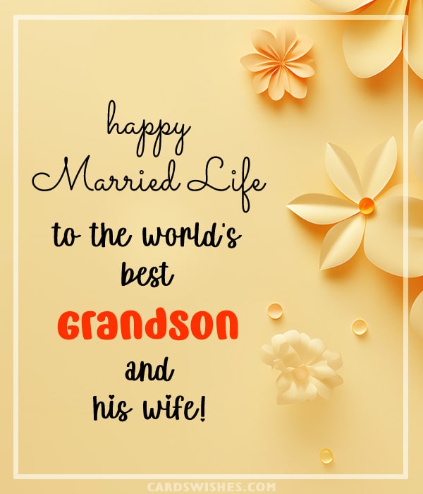 Happy Married Life to the world's best grandson and his wife!